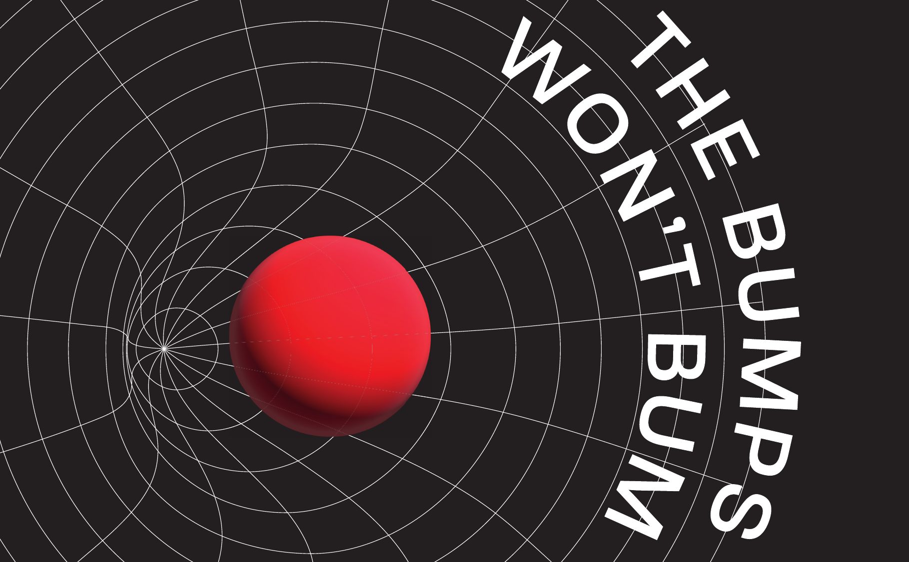 Elementi grafici: una sfera rossa su una griglia deformata, con il payoff The bumps won’t bum