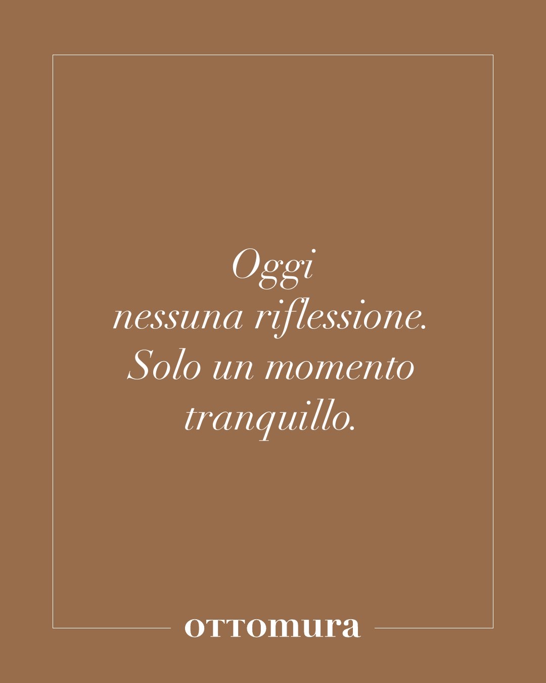 Post Instagram Ottomura della serie soft: oggi nessuna riflessione